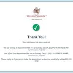 Some people feel anxious about computers and going online to fill out the form needed to get an appointment at the drive-through vaccination site. Ease your unease by taking a look at a new preview guide that shows you in advance what youll be doing online at bit.ly/VaxRegHelp. When appointments are available, you will want to have your info ready to smooth the online experience. For example, as you can see in the guide, have your health insurance info ready if you have insurance. (Vaccination is free to all, including those with no insurance! But it will help the pharmacy cover the enormous cost of administering the vaccine if it can be compensated by your insurance provider.) Youll also want to be ready to provide your date of birth and medical history to answer questions on the screening form. Keep in mind, you will be making two appointments so have your calendar out. Your first appointment will not be saved until you complete the process by making the mandatory second appointment. Dont quit until you see the green confirmation check-mark shown here (Courtesy Photo).