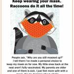(Jenna Riggs Art) Its up to you now: the hard-working VashonBePrepared raccoon mascot wanted to come back and offer some advice for you about this next phase of the pandemic. Its advice from the heart by natures masking experts.