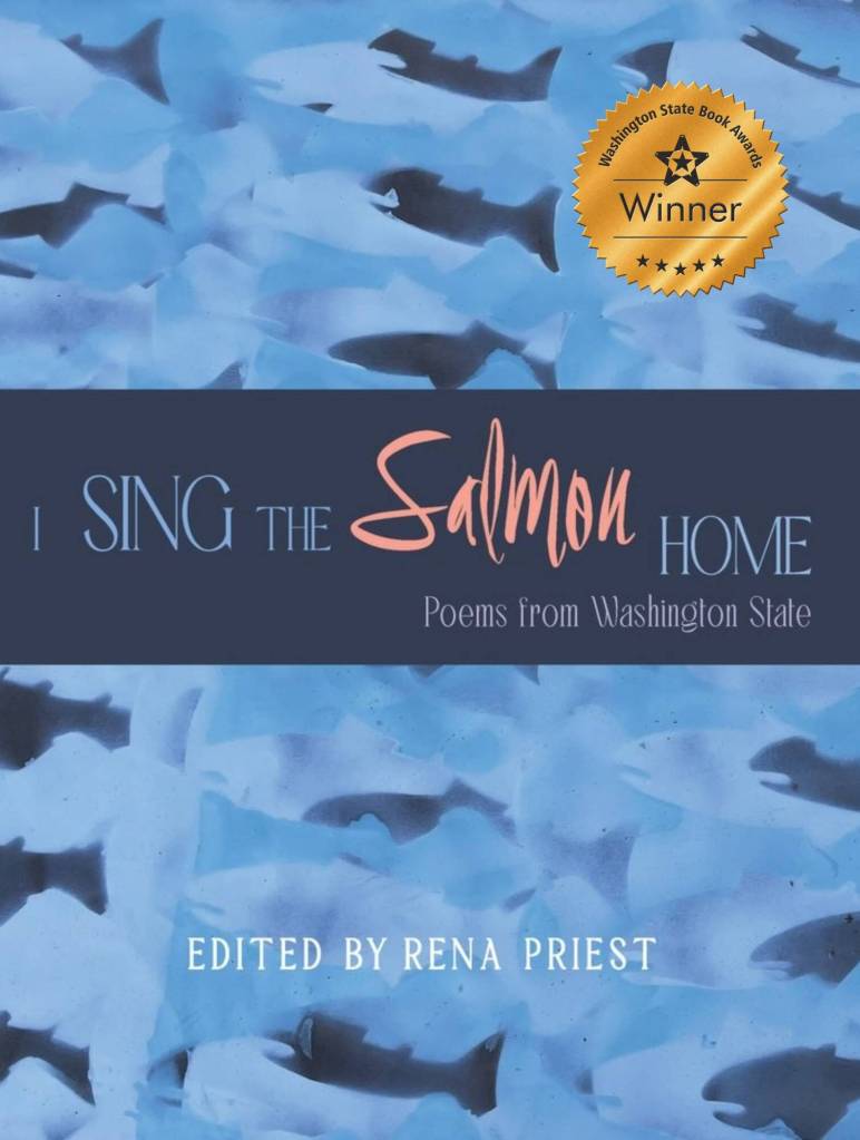 I Sing the Salmon Home, a 2023 award-winning poetry anthology published by Empty Bowl Press, includes the work of more than 150 Washington poets. (Courtesy photo)