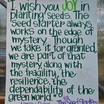 Messages of optimism and joy adorned the walls of the greenhouse at Dig Deep Gardens. (Jamie Wolf photo)